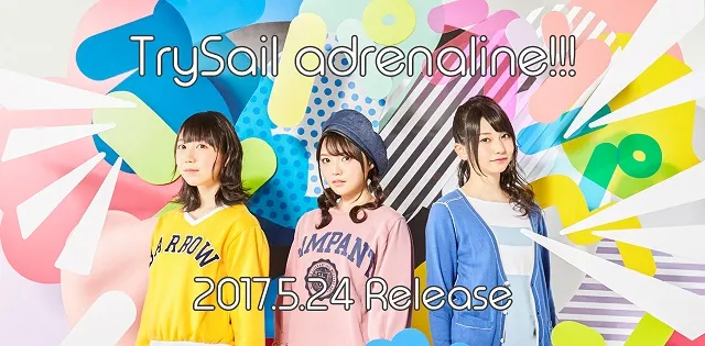 声优组合「TrySail」第6张单曲《adrenaline!!!》将在5月底上市，演唱会Blu-ray＆DVD也确定推出！-绝对领域